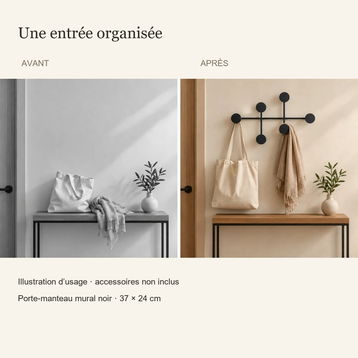 Avant et après illustratif, même entrée avec le porte-manteau noir, accessoires non inclus
